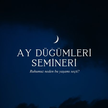 Ay Düğümleri: Ruhumuz neden bu yaşamı seçti?